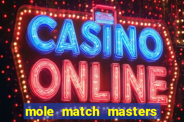 mole match masters ganha dinheiro